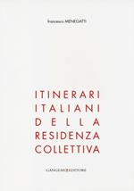 Itinerari italiani della residenza collettiva. Ediz. illustrata