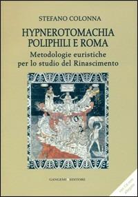 Hypnerotomachia Poliphili e Roma. Metodologie euristiche per lo studio del Rinascimento. Con CD-ROM - Stefano Colonna - copertina