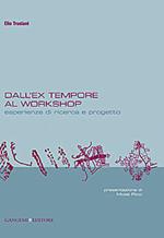 Dall'ex-tempore al workshop. Esperienze di ricerca e progetto