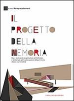 Il progetto della memoria. Casi e strategie di progettazione architettonica e ambientale per la valorizzazione del patrimonio... Ediz. itliana e inglese