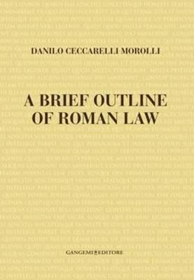 A brief outline of Roman law - Danilo Ceccarelli Morolli - copertina