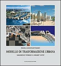 Modello di trasformazione urbana. Salerno versus smart city - Paola Giannattasio - copertina