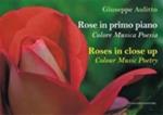 Rose in primo piano. Colore musica poesie. Ediz. italiana e inglese