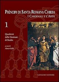 Principi di Santa Romana Chiesa. I cardinali e l'arte. Quaderni delle Giornate di studio. Vol. 1 - copertina