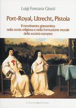 Port-Royal, Utrecht, Pistoia. Il movimento giansenista nella storia religiosa e nella formazione morale della società europea