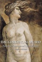 Dal giardino al museo. Polidoro da Caravaggio nel Casino del Bufalo. Studi e restauro. Ediz. illustrata