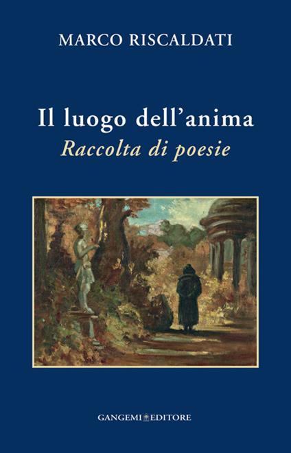 Il luogo dell'anima. Raccolta di poesie - Marco Riscaldati - copertina