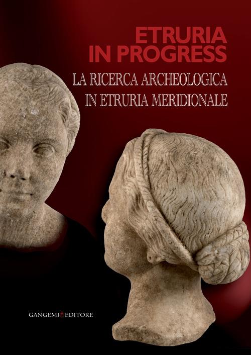 Etruria in progress. La ricerca archeologica in Etruria meridionale - copertina