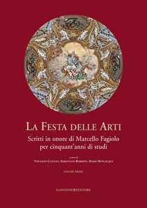 Image of La festa delle arti. Scritti in onore di Marcello Fagiolo per cinquant'anni di studi