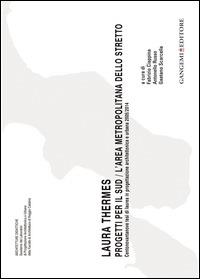 Laura Thermes. Progetti per il Sud-L'area metropolitana dello Stretto. Centonovantanove tesi di laurea in progettazione architettonica e urbana 2005-2014 - copertina