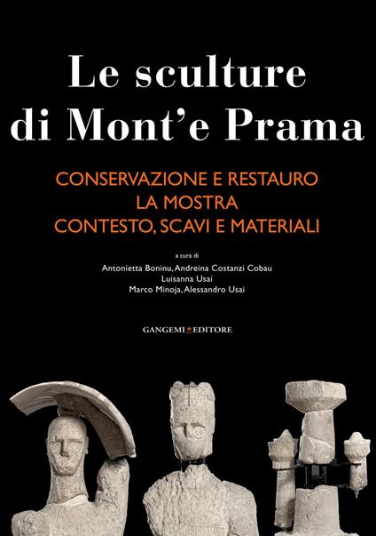 Le sculture di Mont'e Prama: Conservazione e restauro-La mostra-Contesto, scavi e materiali. Ediz. illustrata - copertina