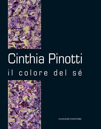 Cinthia Pinotti. Il colore del sé. Catalogo della mostra (Roma, 14-28 gennaio 2015). Ediz. illustrata - copertina