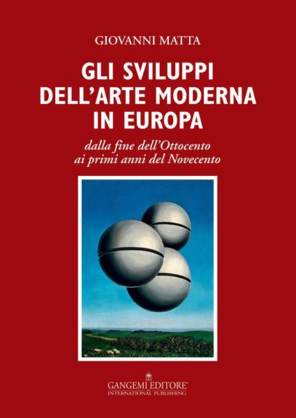 Gli sviluppi dell'arte moderna in Europa dalla fine dell'Ottocento ai primi anni del Novecento. Ediz. illustrata - Giovanni Matta - copertina