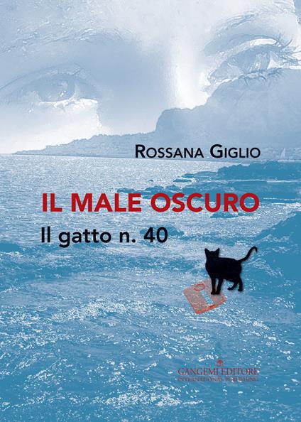 Il male oscuro. Il gatto n. 40 - Rossana Giglio - copertina