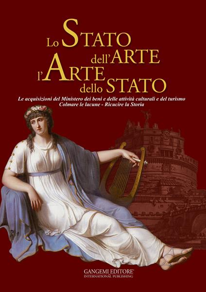 Lo stato dell'arte l'arte dello stato. Le acquisizioni del Ministero dei beni e delle attività culturali e del turismo. Colmare le lacune. Ricucire la storia. Ediz. illustrata - copertina