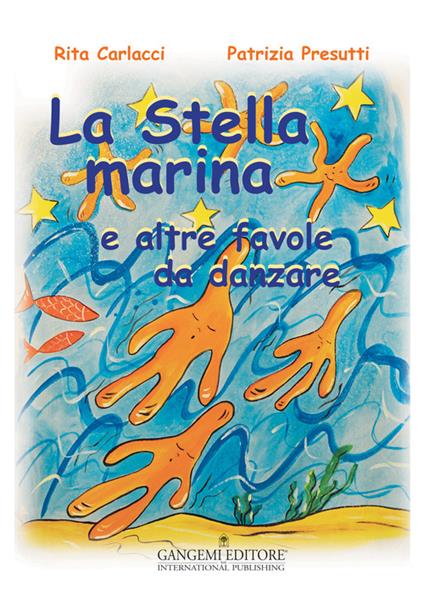 La stella marina e altre favole da danzare. Ediz. illustrata - Patrizia Presutti,Rita Carlacci - copertina