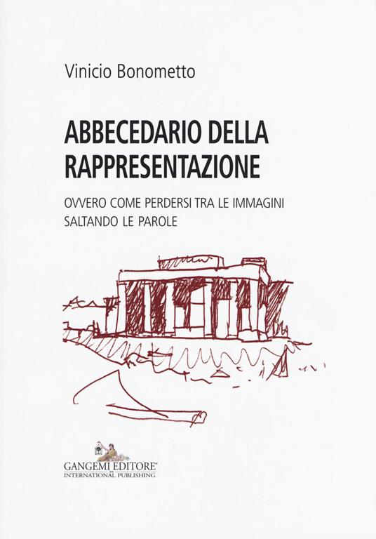 Abbecedario della rappresentazione. Ovvero come perdersi tra le immagini saltando le parole - Vinicio Bonometto - copertina