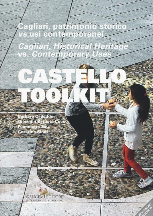 Castello Toolkit. Cagliari, patrimonio storico vs usi contemporanei. Ediz. italiana e inglese - Barbara Cadeddu,Giovanni Battista Cocco,Fiammetta Sau - copertina