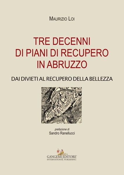 Tre decenni di piani di recupero in Abruzzo. Dai divieti al recupero della bellezza - Maurizio Loi - copertina