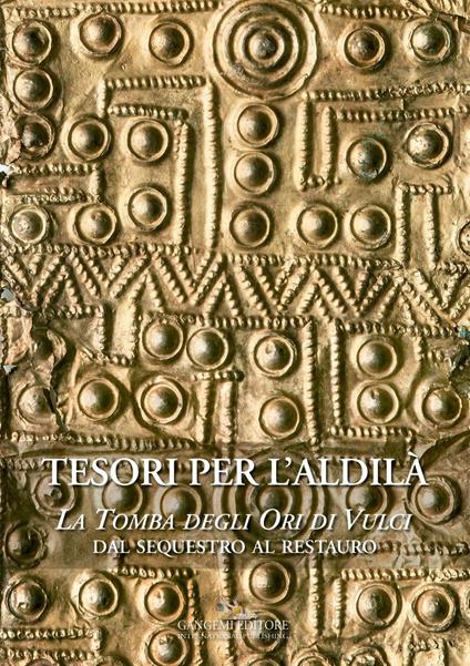 Tesori per l'aldilà. La Tomba degli Ori di Vulci. Dal sequestro al restauro - copertina