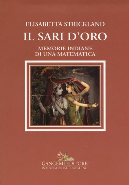 Il sari d'oro. Memorie indiane di una matematica - Elisabetta Strickland - copertina