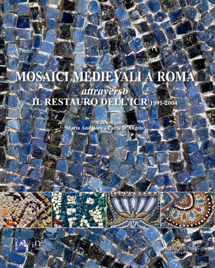 Mosaici medievali a Roma attraverso il restauro dell'ICR 1991-2004 - copertina