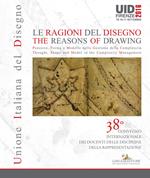 Le ragioni del disegno-The reasons of drawing. Atti del 38° Convegno internazionale dei docenti della rappresentazione (Firenze, 15-17 settembre 2016). Ediz. italiana e inglese