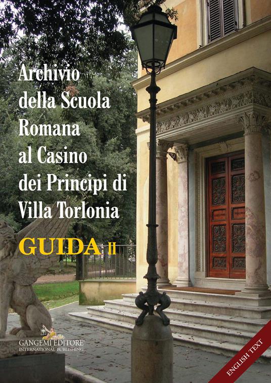 Archivio della Scuola Romana al Casino dei Principi di Villa Torlonia. Guida. Ediz. italiana e inglese. Vol. 2 - copertina