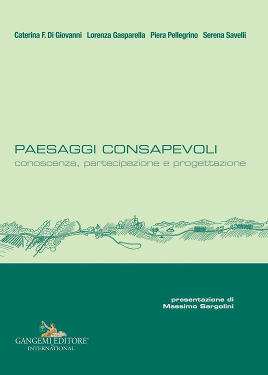 Paesaggi consapevoli. Conoscenza, partecipazione e progettazione - Caterina F. Di Giovanni,Lorenza Gasparella,Piera Pellegrino - copertina