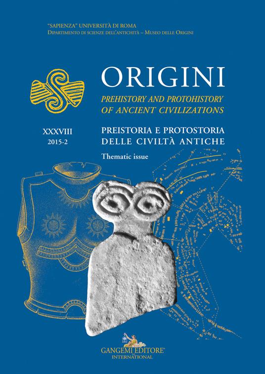 Origini. Preistoria e protostoria delle civiltà antiche-Prehistory and protohistory of ancient civilization (2015). Ediz. bilingue. Vol. 38 - copertina