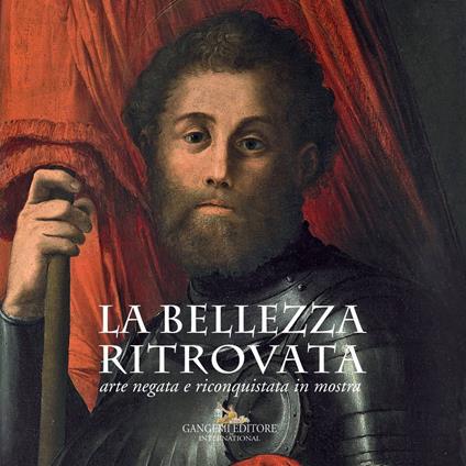 La bellezza ritrovata. Arte negata e riconquistata in mostra. Catalogo della mostra (Roma, 2 giugno-26 novembre 2017). Ediz. a colori - copertina