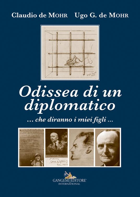 Odissea di un diplomatico ...che diranno i miei figli... - Claudio De Mohr,Ugo G. De Mohr - copertina