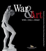 War & art. WWI – USA in Italy. Destruction and protection of Italian cultural heritage during world war I. Catalogo della mostra (Washington DC, ottobre 2017-ottobre 2018). Ediz. italiana e inglese