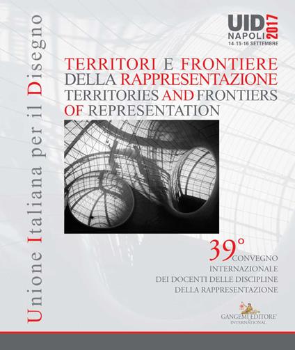 Territori e frontiere della rappresentazione-Territories and frontiers of representation. Atti del 39° Convegno internazionale dei docenti delle discipline della rappresentazione (Napoli, 14-15-16 settembre 2017). Ediz. bilingue - copertina