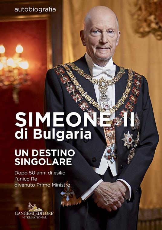 Simeone II di Bulgaria. Un destino singolare. Dopo 50 anni di esilio l'unico re divenuto primo ministro - Simeone II di Bulgaria,Sébastien de Courtois - copertina