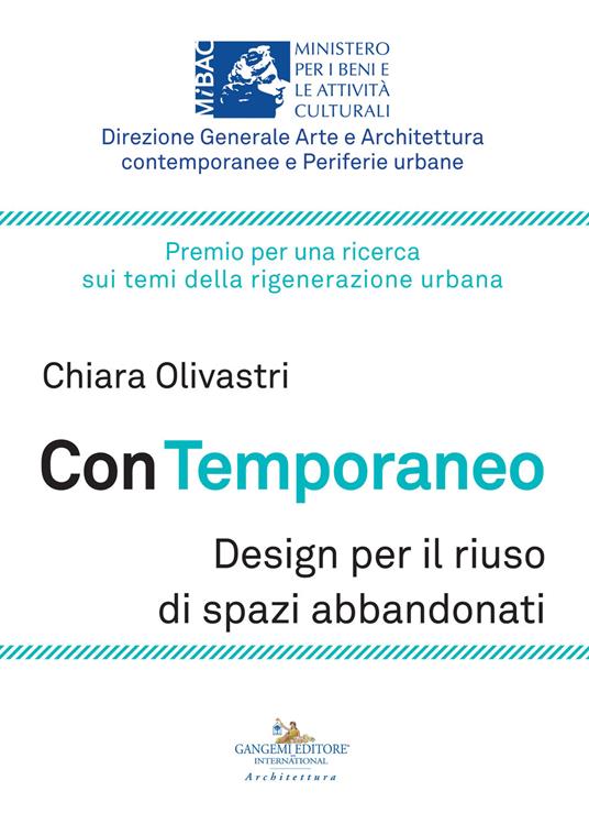 Con temporaneo. Design per il riuso di spazi abbandonati - Chiara Olivastri - copertina