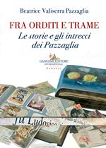 Fra orditi e trame. Le storie e gli intrecci dei Pazzaglia