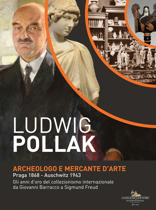 Ludwig Pollak. Archeologo e mercante d'arte (Praga 1868-Auschwitz 1943). Gli anni d'oro del collezionismo internazionale da Giovanni Barracco a Sigmund Freud. Catalogo della mostra (Roma, 5 dicembre 2018-5 maggio 2019). Ediz. a colori - copertina