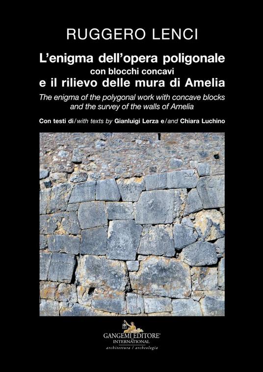 L' enigma dell'opera poligonale con blocchi concavi e il rilievo delle mura di Amelia-The enigma of the polygonal work with concave blocks and the survey of the walls of Amelia. Ediz. illustrata - copertina