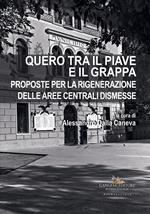 Quero tra il Piave e il Grappa. Proposte per la rigenerazione delle aree centrali dismesse