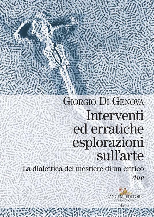 Interventi ed erratiche esplorazioni sull'arte. La dialettica del mestiere di un critico. Vol. 2 - Giorgio Di Genova - copertina