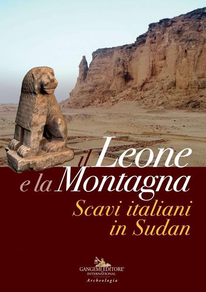 Il leone e la montagna. Scavi italiani in Sudan. Ediz. a colori - copertina