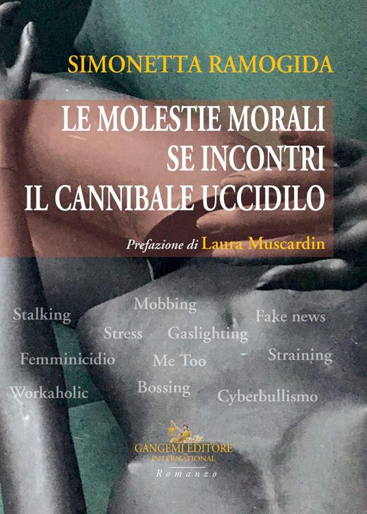 Le molestie morali. Se incontri il cannibale uccidilo - Simonetta Ramogida - copertina