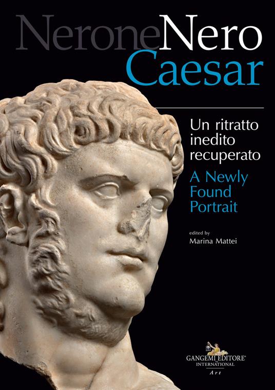 Nerone Nero Caesar. Un ritratto inedito recuperato-A newly found portrait. Ediz. illustrata - copertina