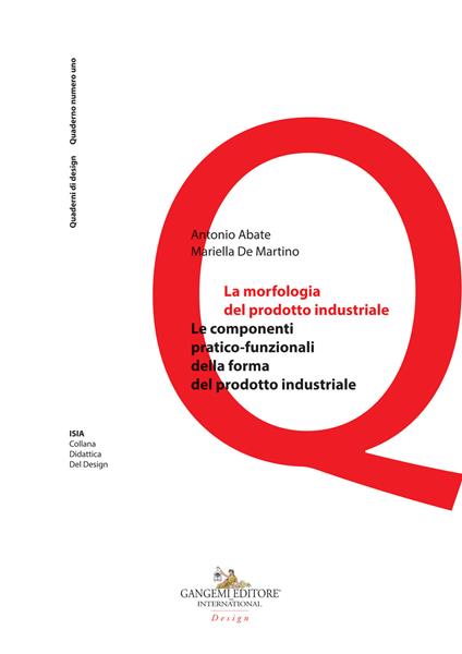 La morfologia del prodotto industriale. Le componenti pratico-funzionali della forma del prodotto industriale - Antonio Abate,Mariella De Martino - copertina