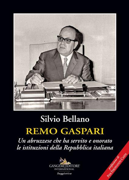 Remo Gaspari. Un abruzzese che ha servito e onorato le istituzioni della Repubblica Italiana - Silvio Bellano - copertina