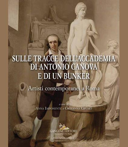 Sulle tracce dell'Accademia di Antonio Canova e di un bunker. Artisti contemporanei a Roma - copertina