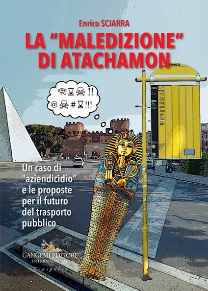 La «maledizione» di Atachamon. Un caso di «aziendicidio» e le proposte per il futuro del trasporto pubblico - Enrico Sciarra - ebook