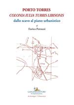 Porto Torres. «Colonia Iulia Turris Libisonis». Dallo scavo al piano urbanistico