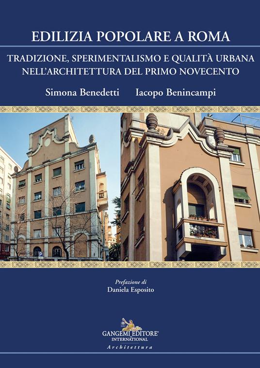 Edilizia popolare a Roma. Tradizione, sperimentalismo e qualità urbana nell'architettura del primo Novecento - Simona Benedetti,Iacopo Benincampi - copertina